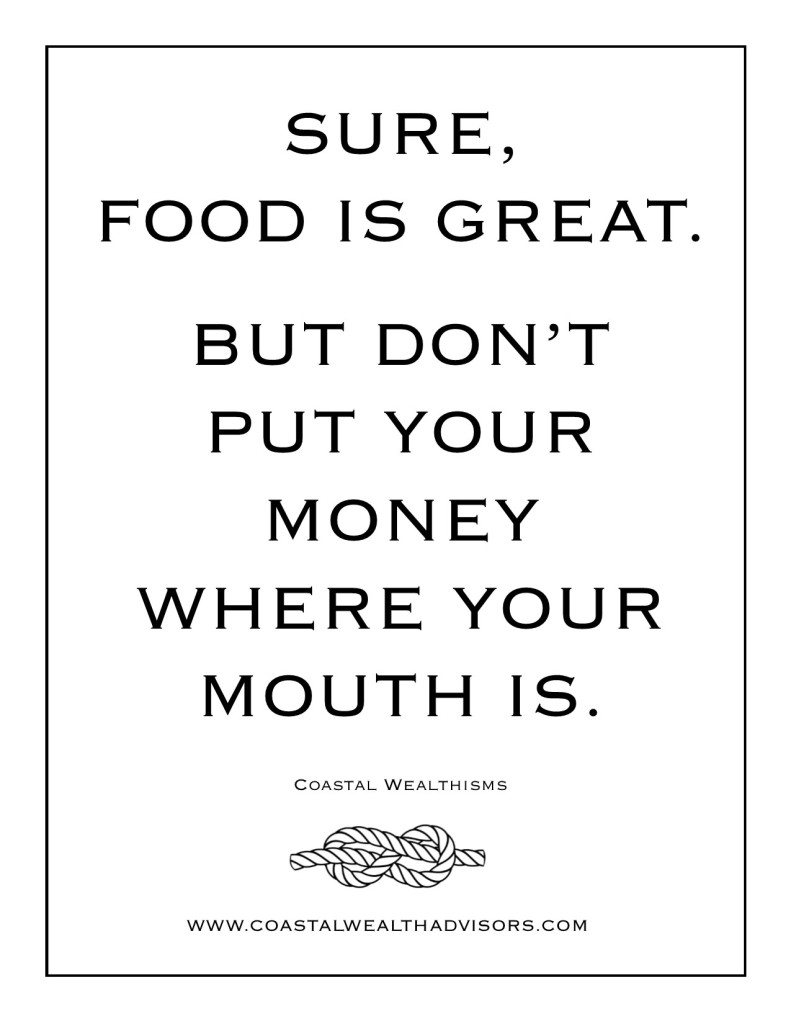 Sure, Food is Great. But don't put your money where your mouth is.
